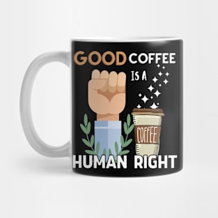 Good coffee is a human right Mug